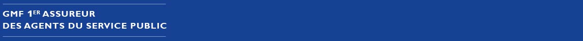 GMF 1ER ASSUREUR
  DES AGENTS DU SERVICE PUBLIC